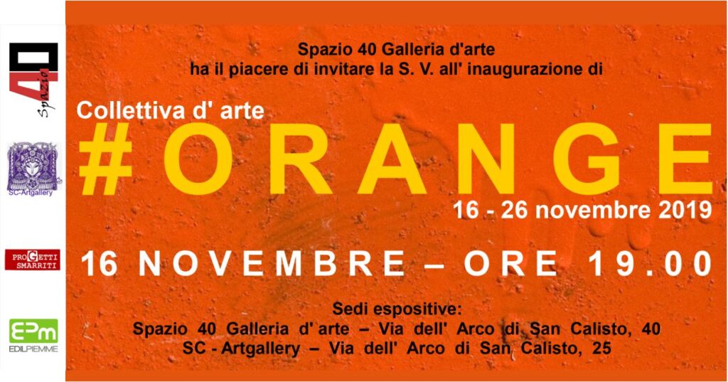 ORANGE– Collettiva d'arte dal 16 al 26 novembre 2019 a Spazio 40 Galleria  d'arte di Roma - EPM Roma